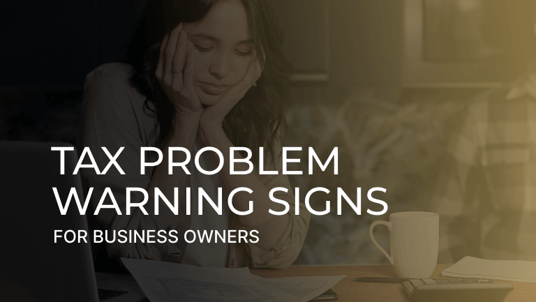 Tax Problem Warning Signs for Business Owners