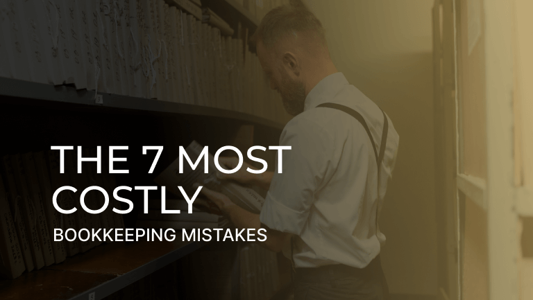 The 7 Most Costly Bookkeeping Mistakes